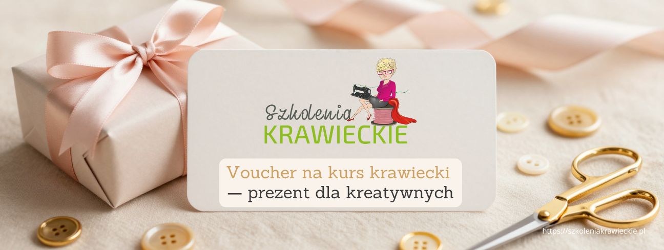 Voucher na kurs szycia — prezent który uczy i inspiruje SzkoleniaKrawieckie.pl