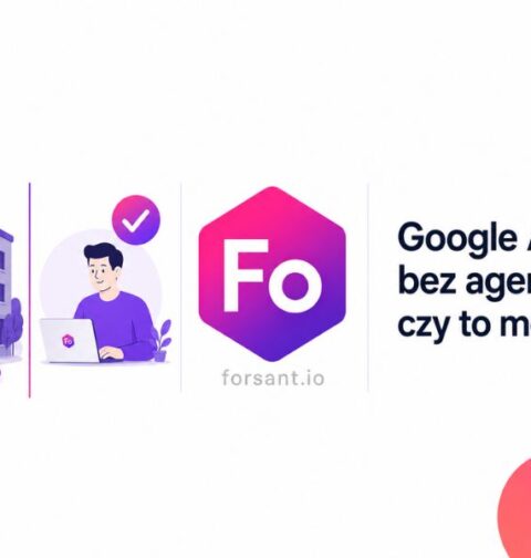 Google Ads bez agencji — czy to możliwe z Forsant
